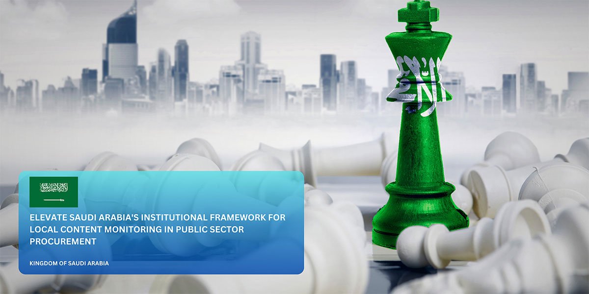 elevate-saudi-arabias-institutional-framework-for-local-content-monitoring-in-public-sector-procurement